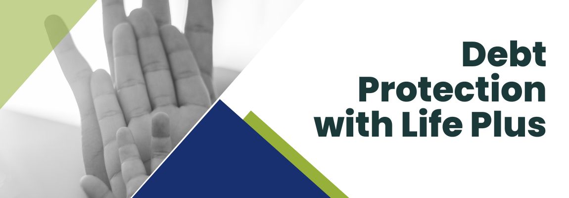 Debt Protection with Life Plus